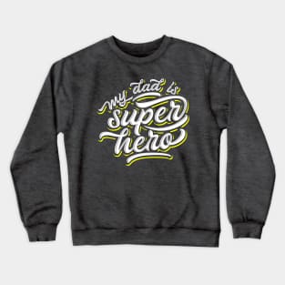 My Dad is My Super Hero Crewneck Sweatshirt